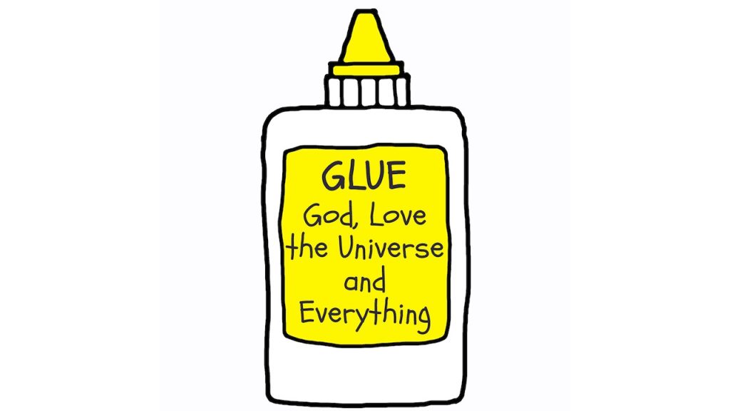 A cartoon glue bottle with the writing on the label, GLUE - God, Love, the Universe and Everything.